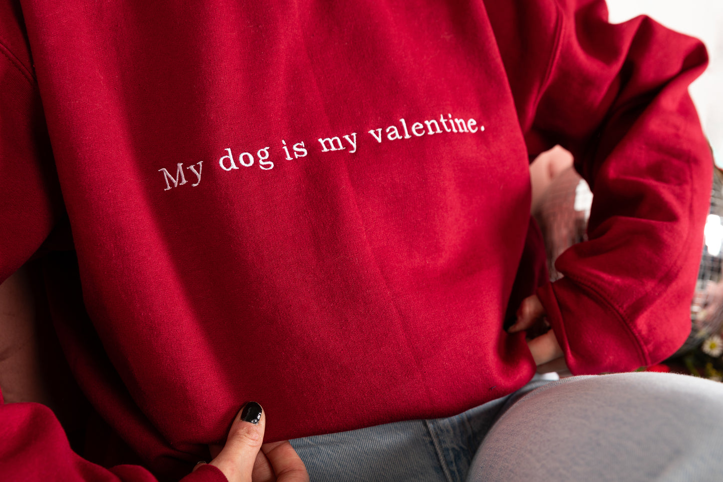 My Dog Is My Valentine Sweatshirt
